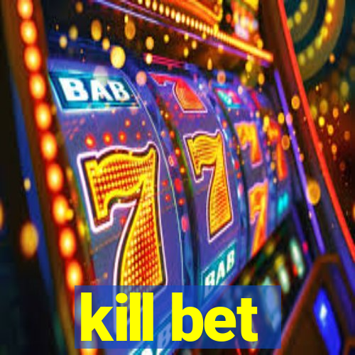 kill bet